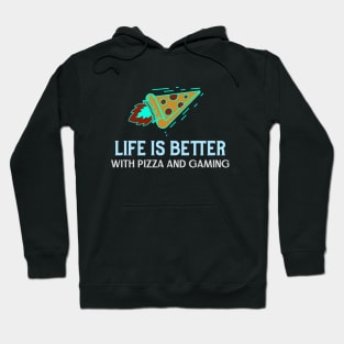 Life is better with pizza and gaming Hoodie